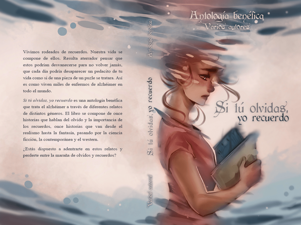 Ilustración en la que se ve una chica de perfil que sujeta un libro abierto entre las manos. Se la ve de cintura para arriba. Tiene la mirada perdida, por encima del libro y un gesto como de tristeza. La chica está pintada con tonos cálidos, terrosos. Sobre su cabeza hay una especie como de niebla con una textura que recuerda al agua que emborrona la parte superior de su cabeza. Abajo, la misma niebla empieza a desdibujar un poco su cuerpo y algún trozo del libro. La niebla es de un color como azul oscuro, con diferentes tonalidades. El fondo de la ilustración es claro. En el centro, justo encima del libro, sobre el fondo claro, se lee: Si tu olvidas, yo recuerdo. Arriba del todo, se lee: Antología benéfica. Varios autores.
En la parte derecha, se lee la sinopsis que dice así: 
Vivimos rodeados de recuerdos. Nuestra vida se compone de ellos. Resulta aterrador pensar que estos podrían desvanecerse para no volver jamás, que cada día podría desaparecer un pedacito de tu vida como si de una pieza de un puzle se tratara. Así es como viven miles de enfermos de alzhéimer en todo el mundo.
Si tú olvidas, yo recuerdo es una antología benéfica que trata el alzhéimer a través de diferentes relatos de distintos géneros. El libro se compone de once historias que hablan del olvido y la importancia de los recuerdos, once historias que van desde el realismo hasta la fantasía, pasando por la ciencia ficción, la contemporánea y el western.
¿Estás dispuesto a adentrarte en estos relatos y perderte entre la maraña de olvidos y recuerdos?